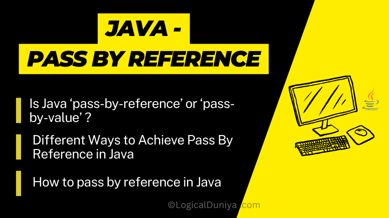 Java Pass by reference - a detailed guide by LogicalDuniya.com