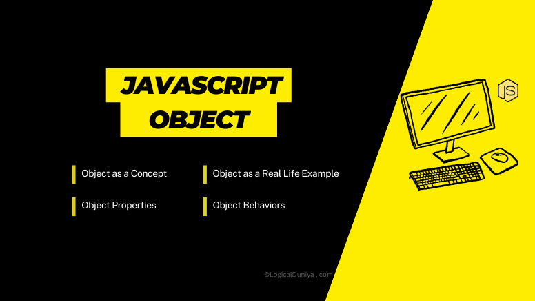 JavaScript Object : concept and examples-guide by LogicalDuniya.com JavaScript Object Concept and Examples-guide by LogicalDuniya.com